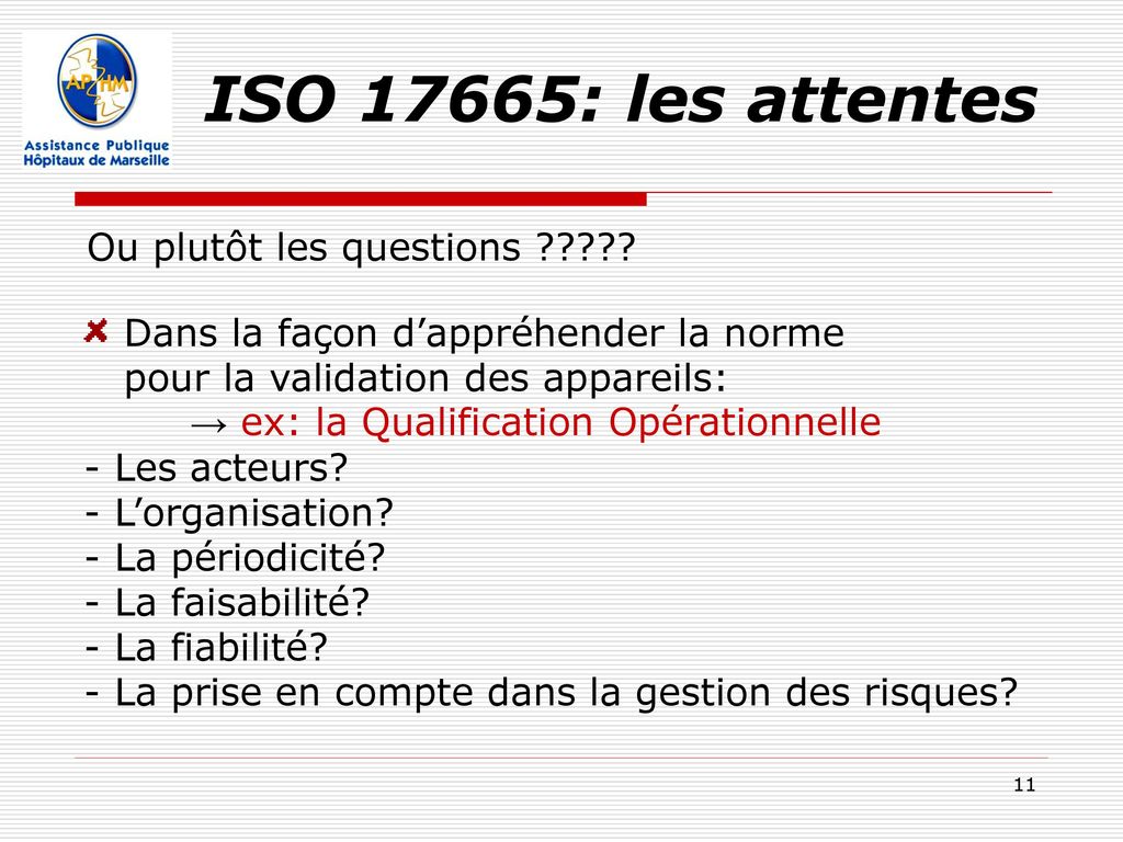 ISO 17665: les attentes Ou plutôt les questions