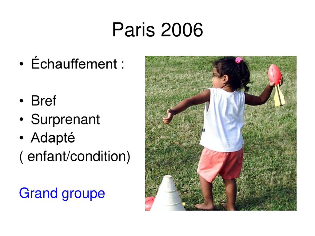 Paris 2006 Échauffement : Bref Surprenant Adapté ( enfant/condition)