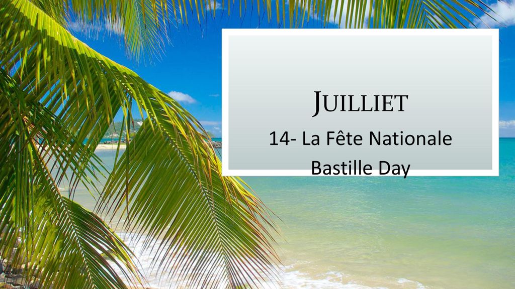 Juilliet 14- La Fête Nationale Bastille Day