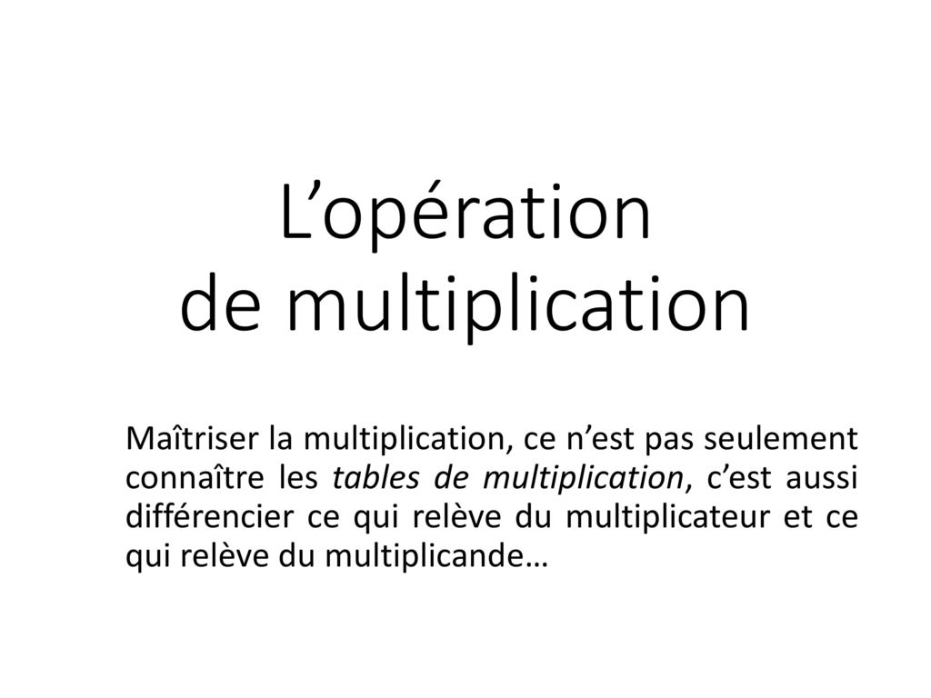 L’opération de multiplication