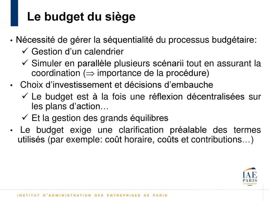 Le budget du siège Nécessité de gérer la séquentialité du processus budgétaire: Gestion d’un calendrier.