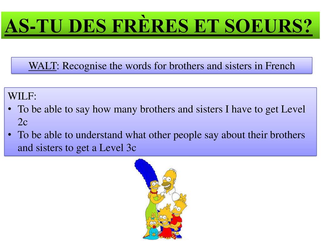 WALT: Recognise the words for brothers and sisters in French