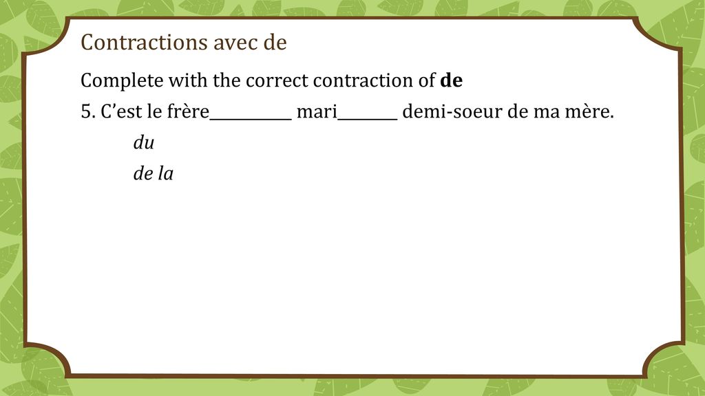 Contractions avec de Complete with the correct contraction of de 5.