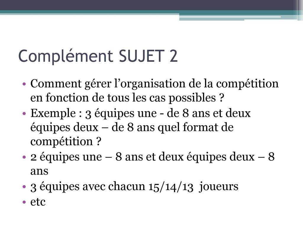 Complément SUJET 2 Comment gérer l’organisation de la compétition en fonction de tous les cas possibles