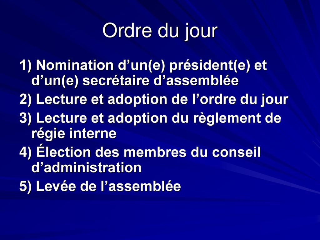 Ordre du jour 1) Nomination d’un(e) président(e) et d’un(e) secrétaire d’assemblée. 2) Lecture et adoption de l’ordre du jour.