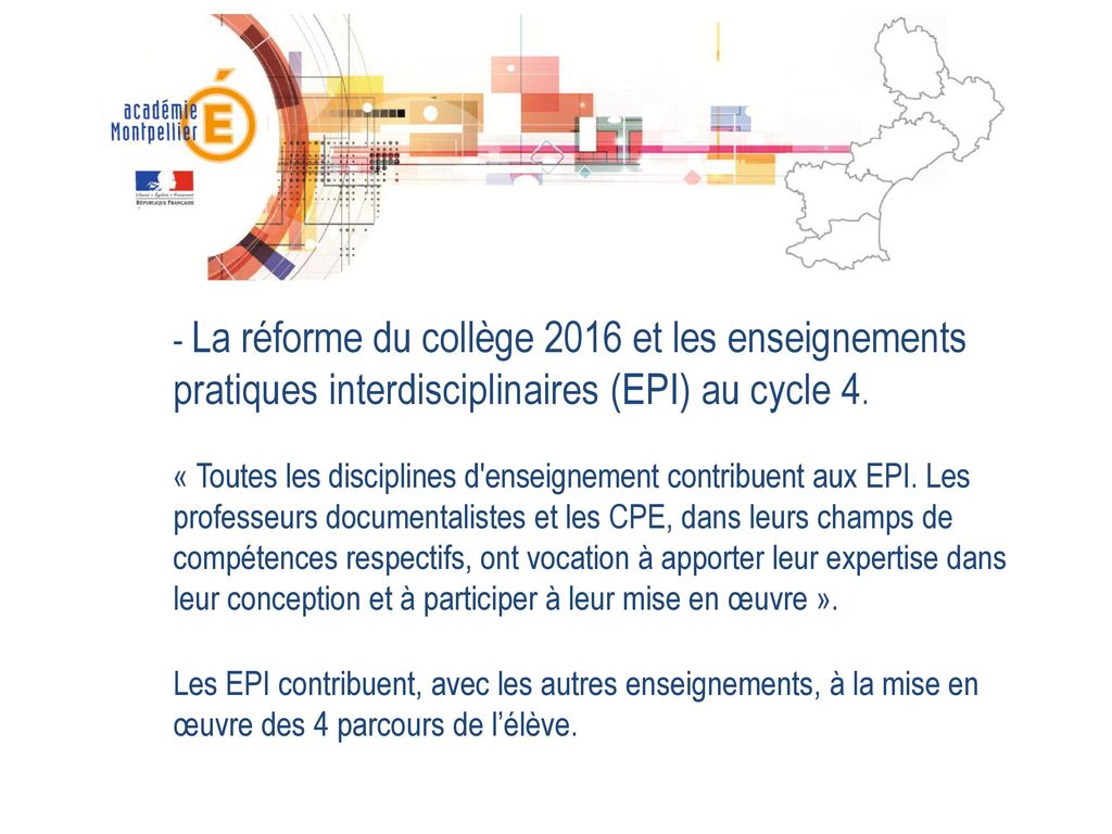 - La réforme du collège 2016 et les enseignements pratiques interdisciplinaires (EPI) au cycle 4.
