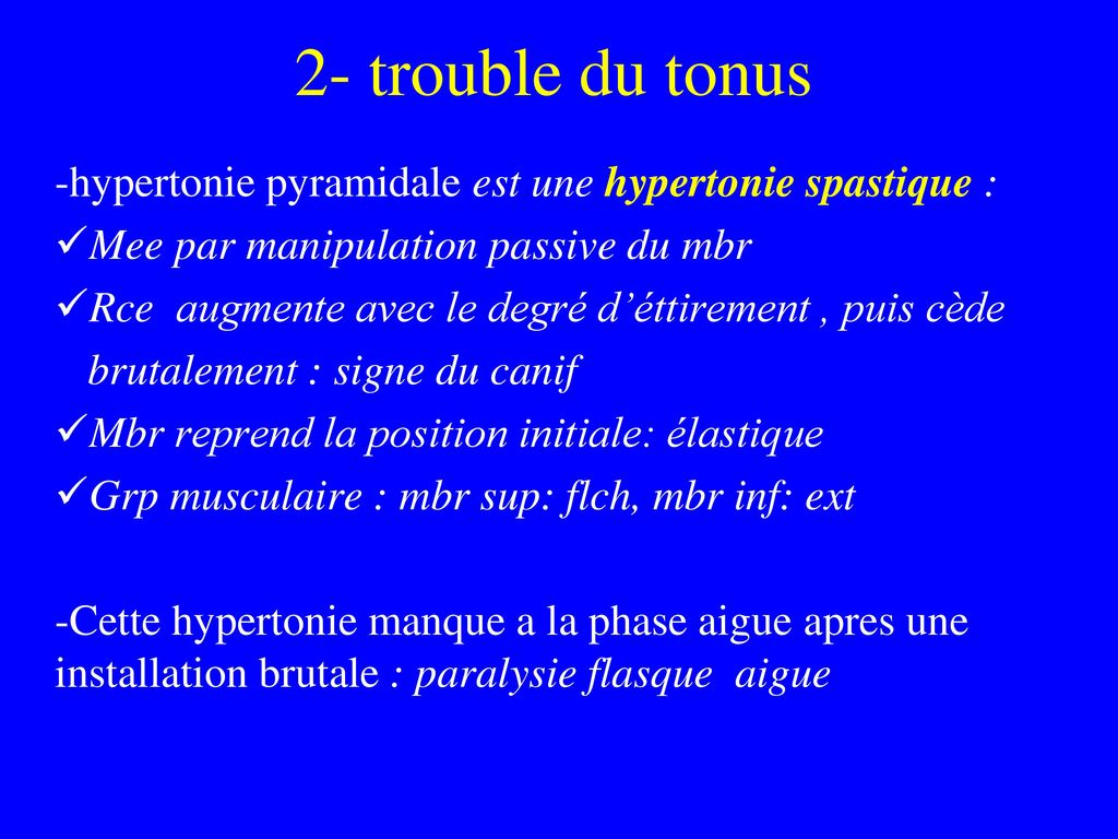 2- trouble du tonus -hypertonie pyramidale est une hypertonie spastique : Mee par manipulation passive du mbr.