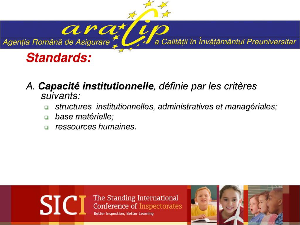 Standards: A. Capacité institutionnelle, définie par les critères suivants: structures institutionnelles, administratives et managériales;