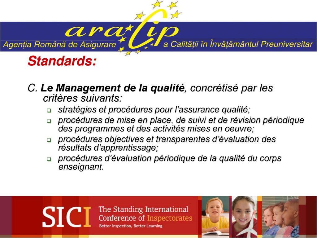 Standards: C. Le Management de la qualité, concrétisé par les critères suivants: stratégies et procédures pour l’assurance qualité;