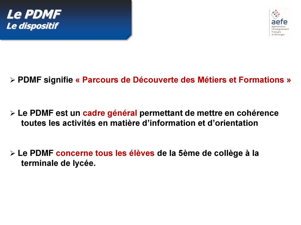 Le PDMF Le dispositif  PDMF signifie « Parcours de Découverte des Métiers et Formations »