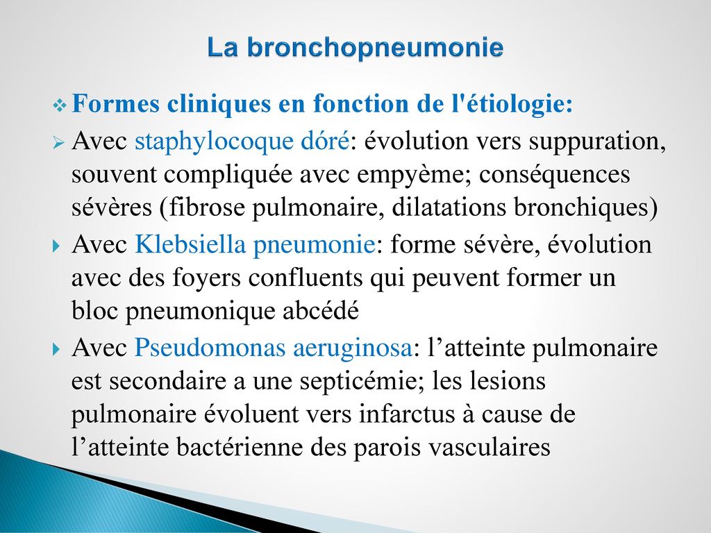 La bronchopneumonie Formes cliniques en fonction de l étiologie: