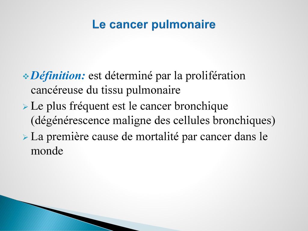 Le cancer pulmonaire Définition: est déterminé par la prolifération cancéreuse du tissu pulmonaire.