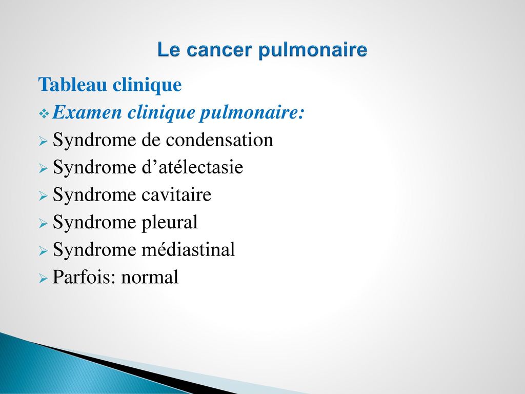 Le cancer pulmonaire Tableau clinique. Examen clinique pulmonaire: Syndrome de condensation. Syndrome d’atélectasie.