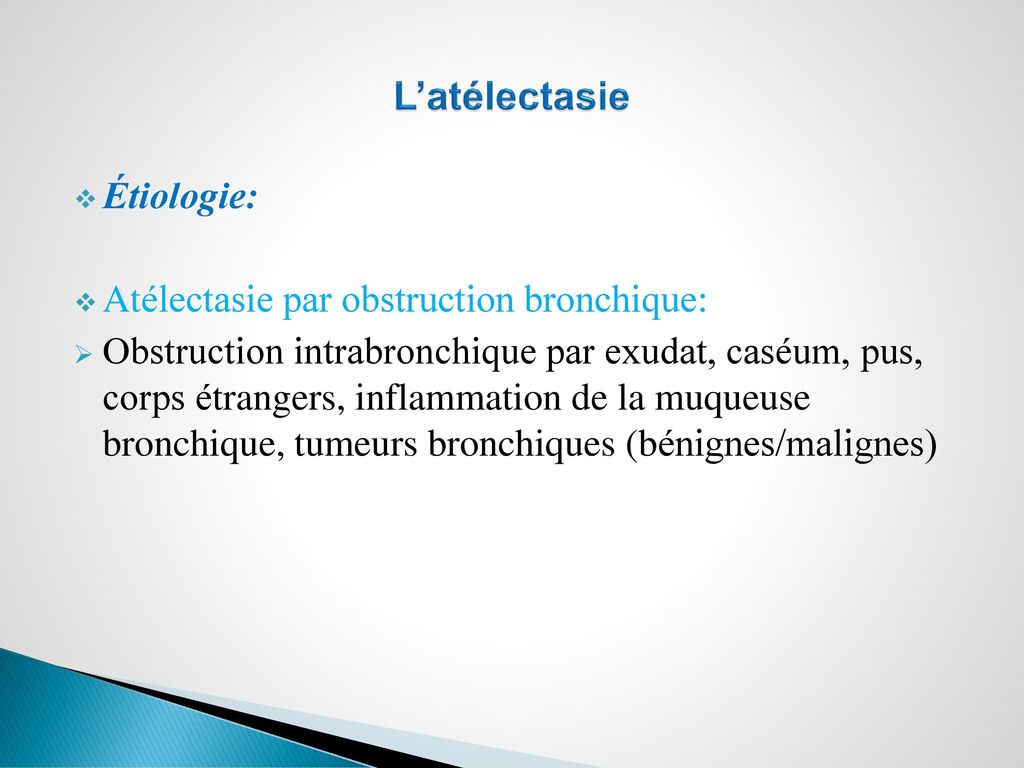 L’atélectasie Étiologie: Atélectasie par obstruction bronchique: