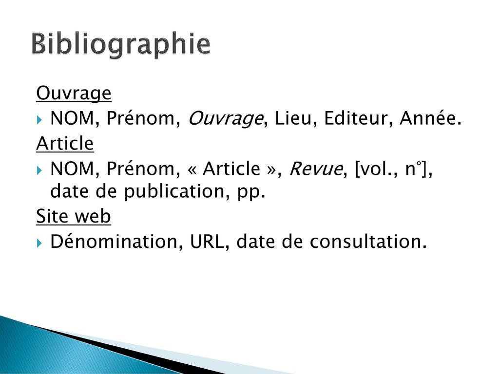 Bibliographie Ouvrage NOM, Prénom, Ouvrage, Lieu, Editeur, Année.