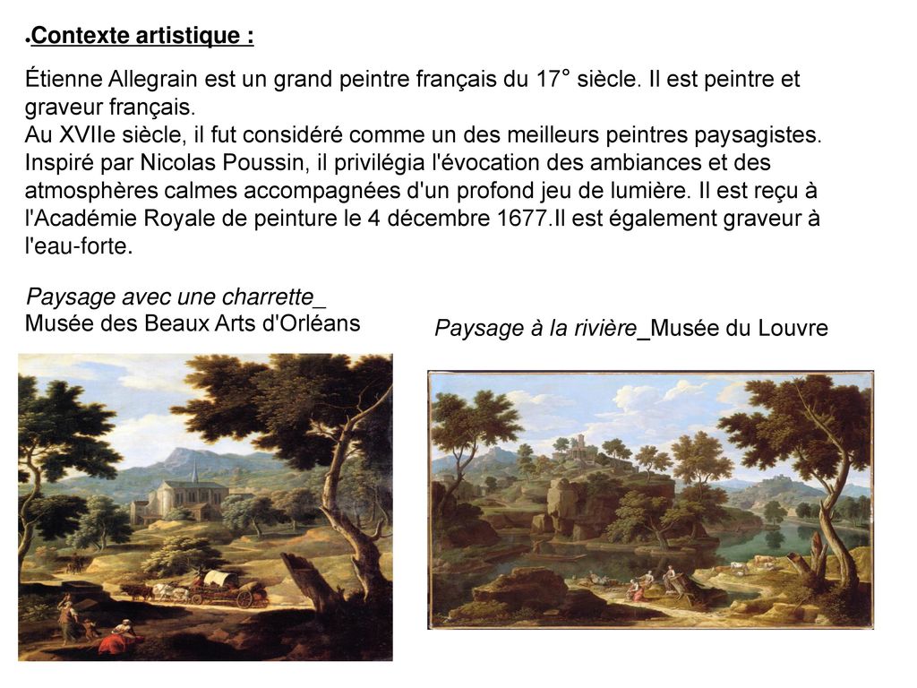 Contexte artistique : Étienne Allegrain est un grand peintre français du 17° siècle. Il est peintre et graveur français.