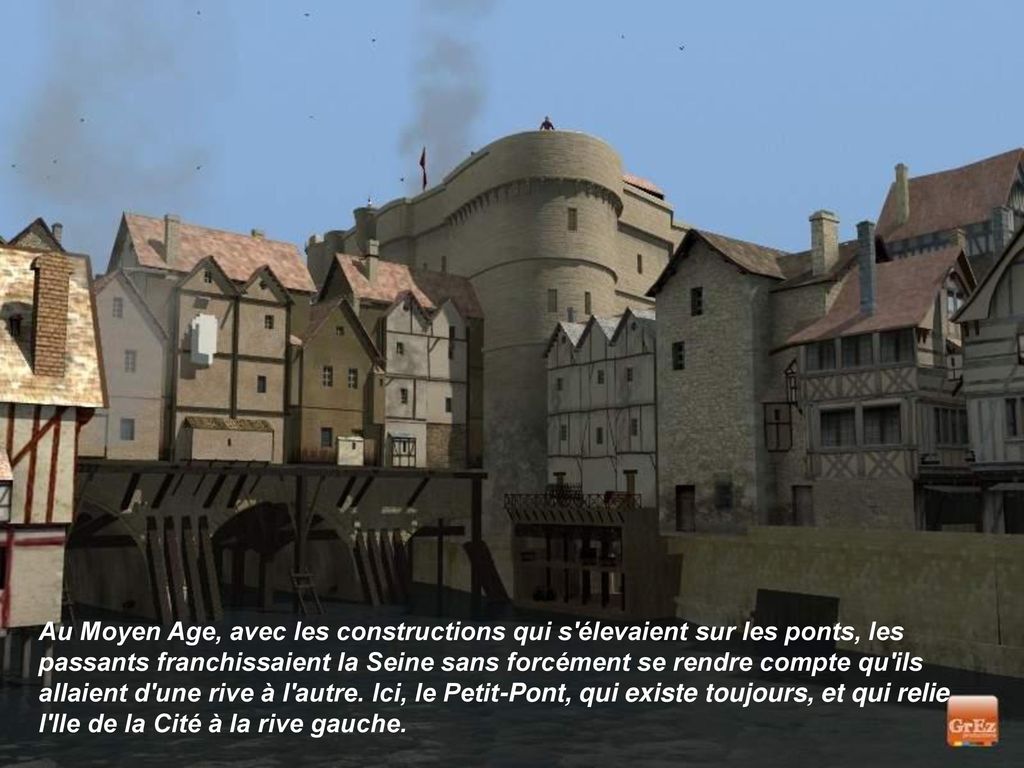 Au Moyen Age, avec les constructions qui s élevaient sur les ponts, les passants franchissaient la Seine sans forcément se rendre compte qu ils allaient d une rive à l autre.