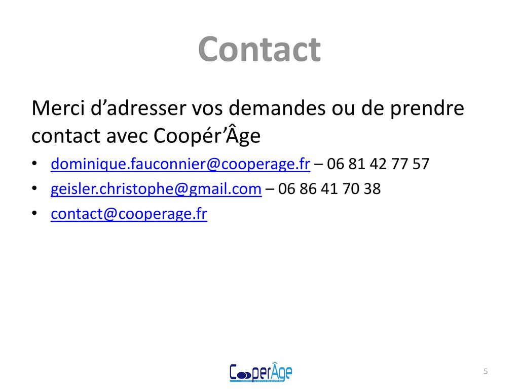 Contact Merci d’adresser vos demandes ou de prendre contact avec Coopér’Âge. –