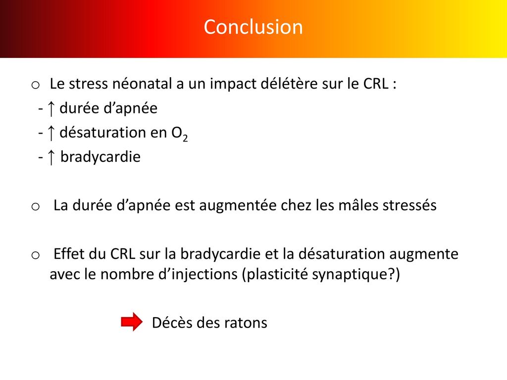 Conclusion Le stress néonatal a un impact délétère sur le CRL :