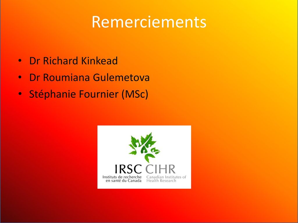 Remerciements Dr Richard Kinkead Dr Roumiana Gulemetova