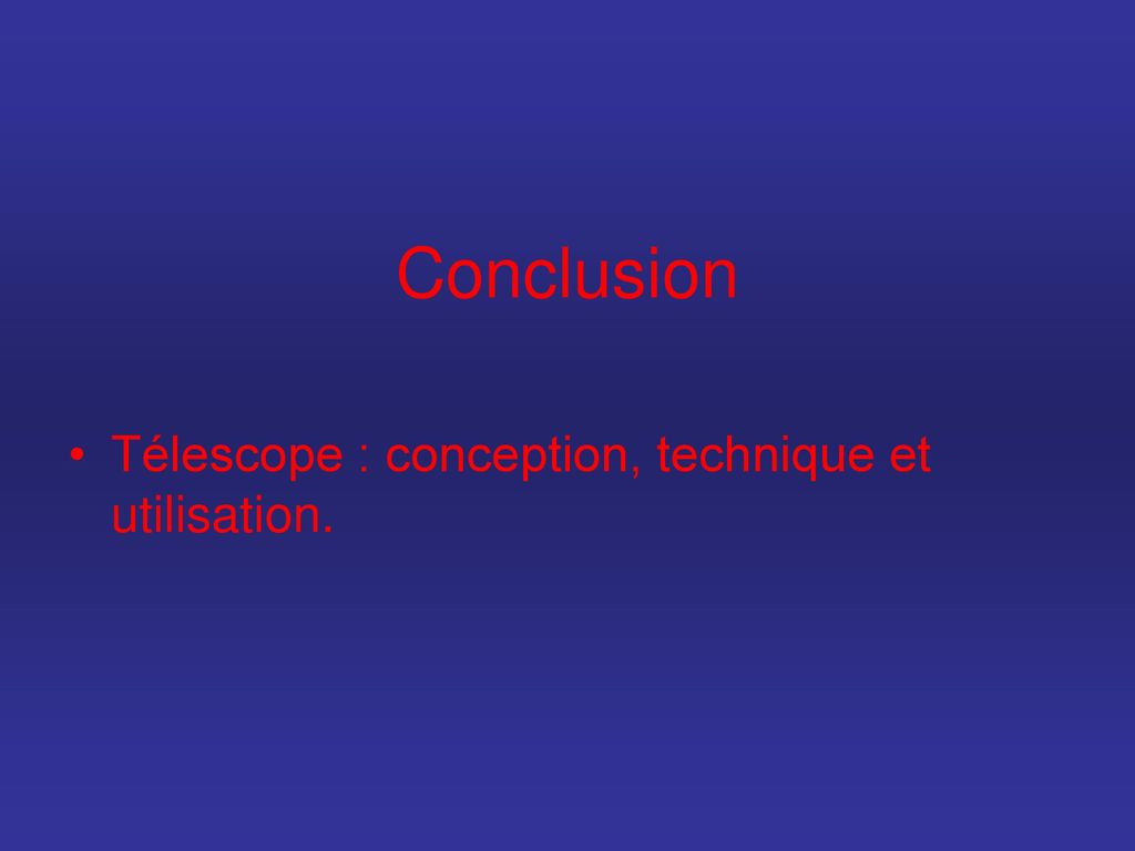 Conclusion Télescope : conception, technique et utilisation.