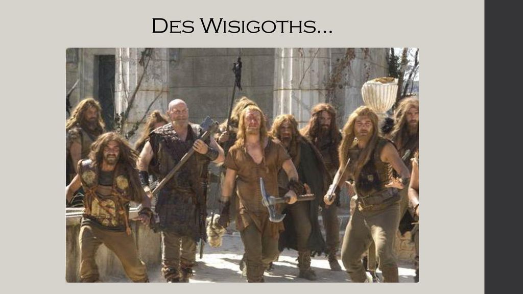 Des Wisigoths...
