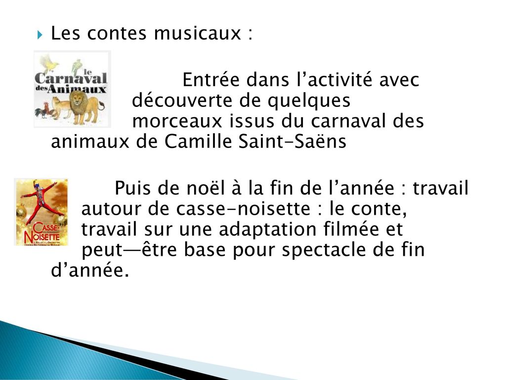 Les contes musicaux : Entrée dans l’activité avec découverte de quelques morceaux issus du carnaval des animaux de Camille Saint-Saëns.
