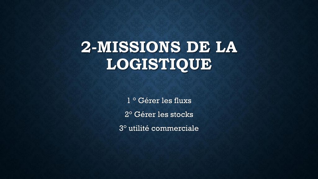 2-Missions de la LOGISTIQUE