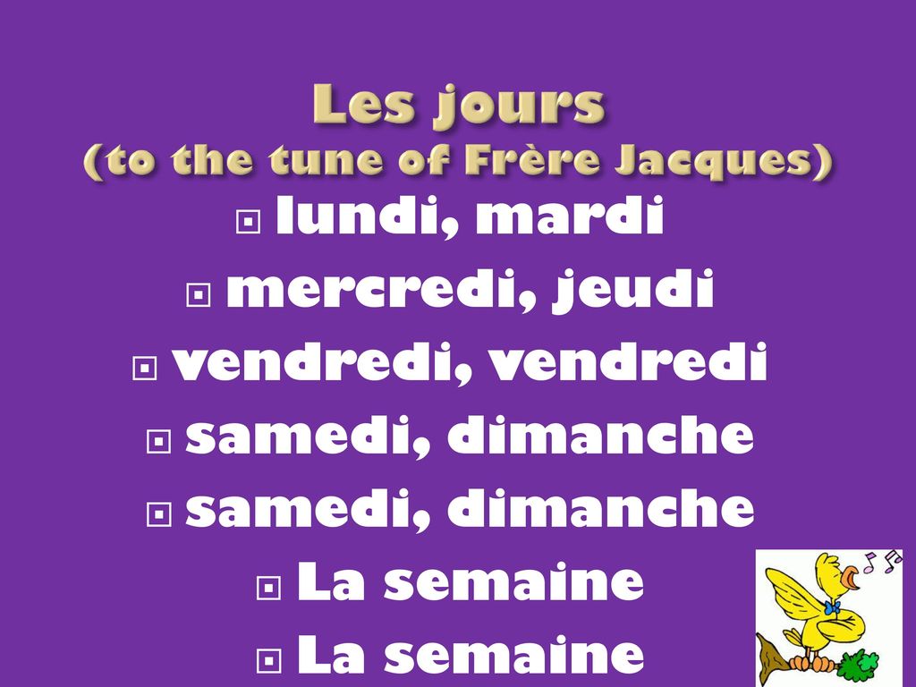 Les jours (to the tune of Frère Jacques)