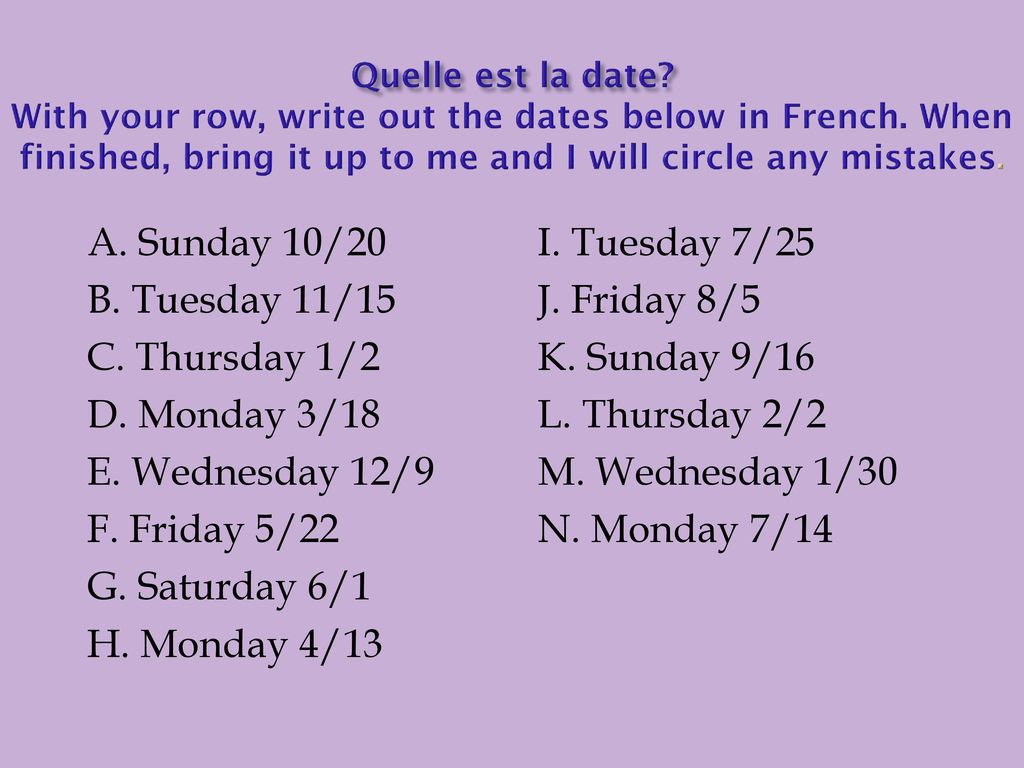 Quelle est la date. With your row, write out the dates below in French