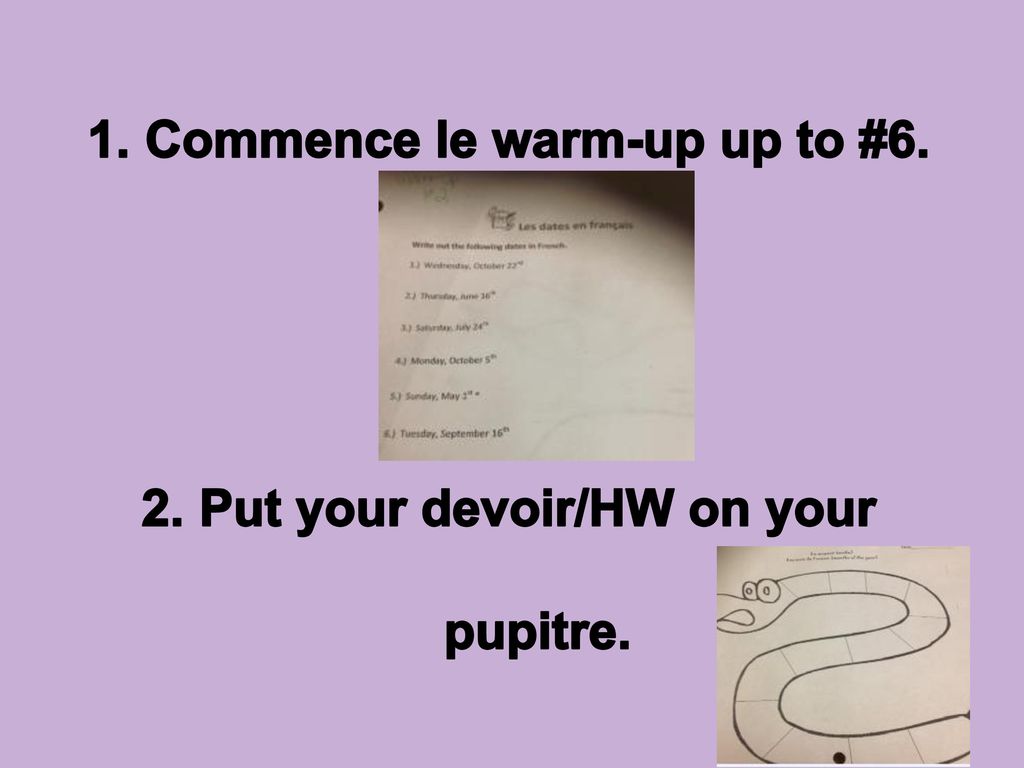 Commence le warm-up up to #6. Put your devoir/HW on your pupitre.