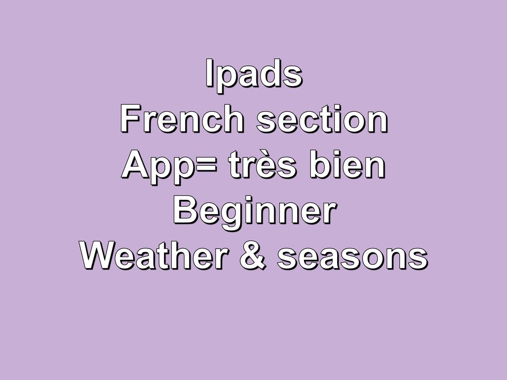 Ipads French section App= très bien Beginner Weather & seasons