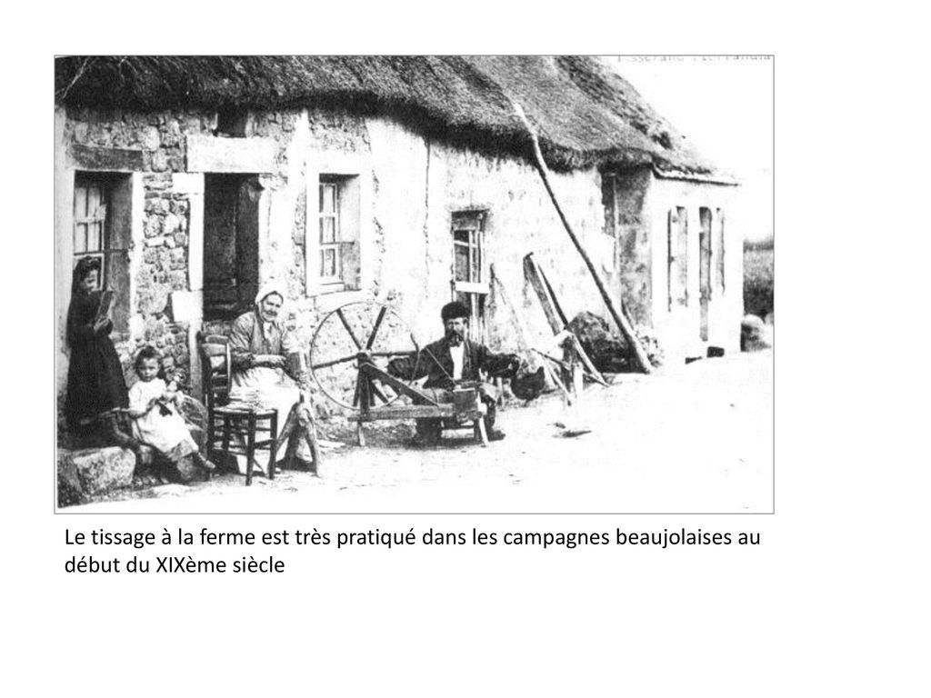 Le tissage à la ferme est très pratiqué dans les campagnes beaujolaises au début du XIXème siècle