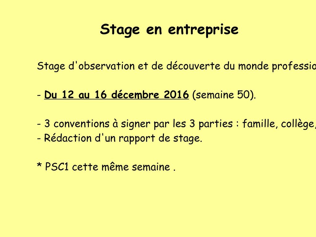 Stage en entreprise Stage d observation et de découverte du monde professionnel : - Du 12 au 16 décembre 2016 (semaine 50).