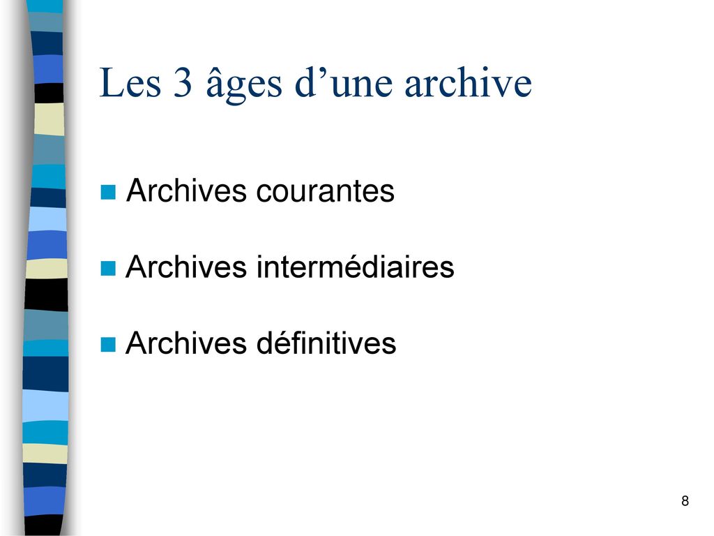 Les 3 âges d’une archive Archives courantes Archives intermédiaires