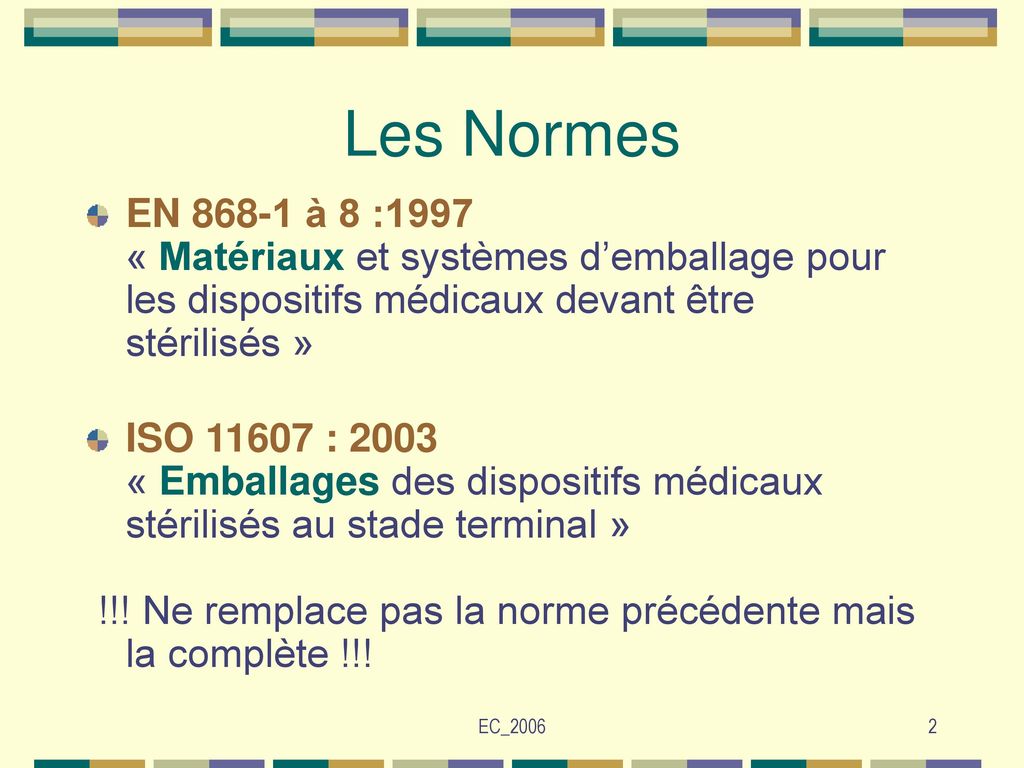 Les Normes EN à 8 :1997 « Matériaux et systèmes d’emballage pour les dispositifs médicaux devant être stérilisés »