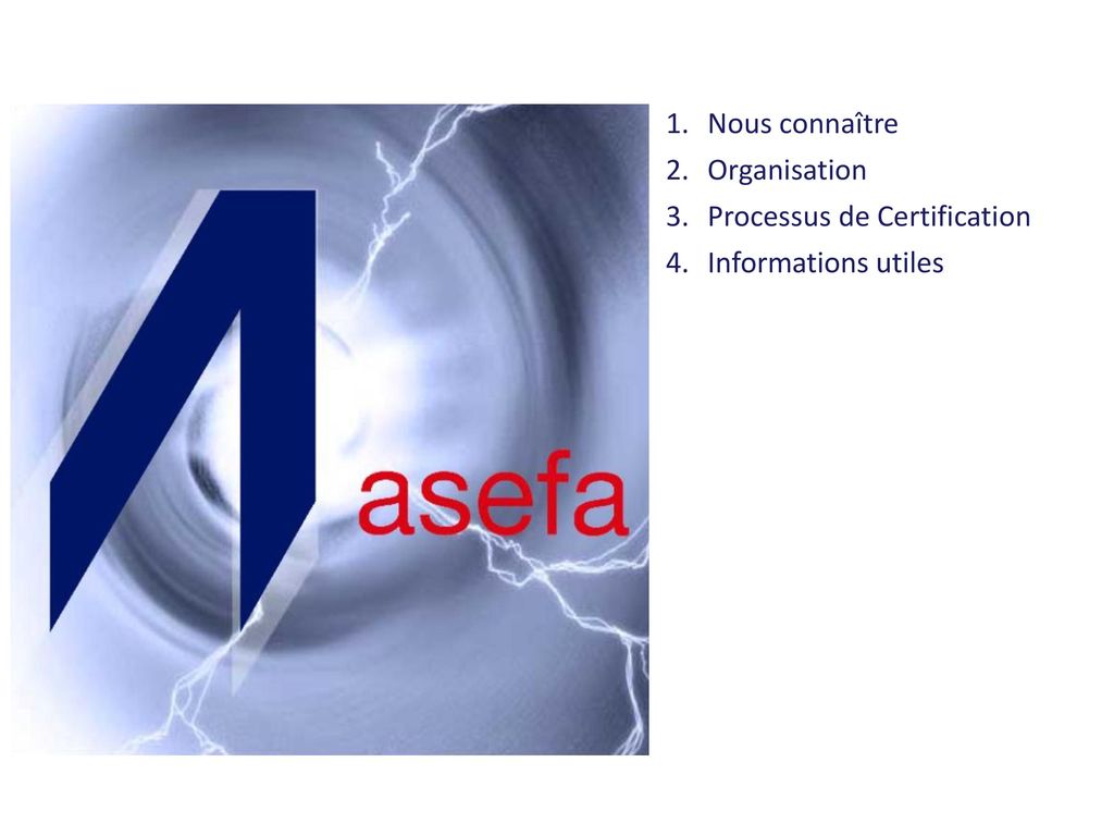 Nous connaître Organisation Processus de Certification Informations utiles