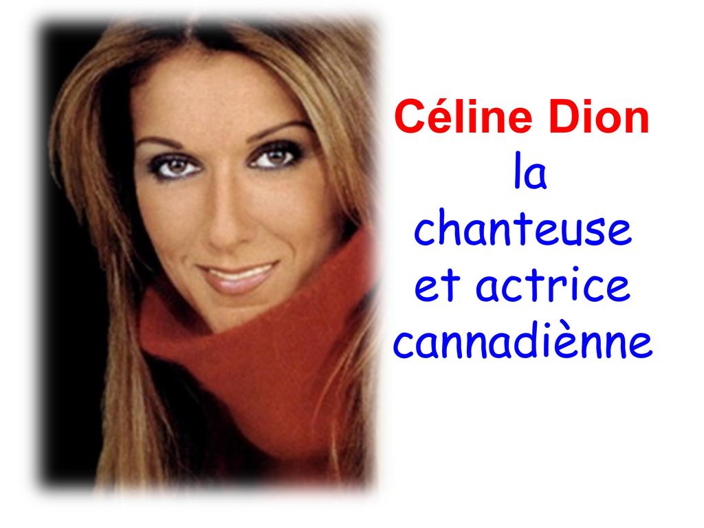 Céline Dion la chanteuse et actrice cannadiènne