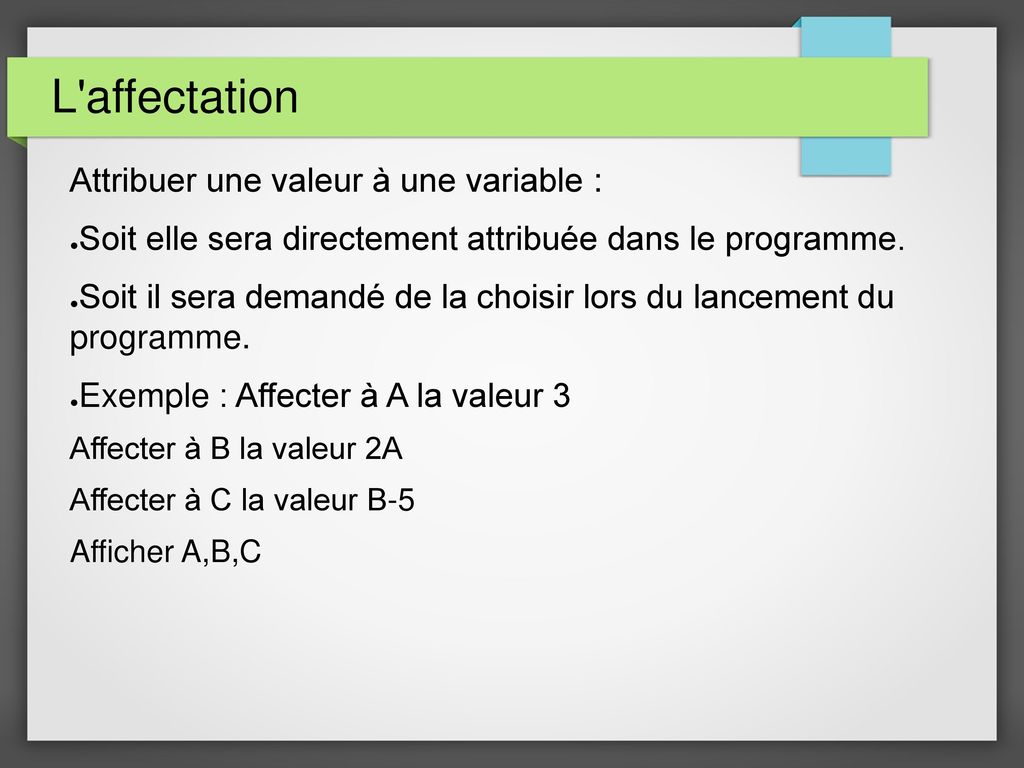 L affectation Attribuer une valeur à une variable :