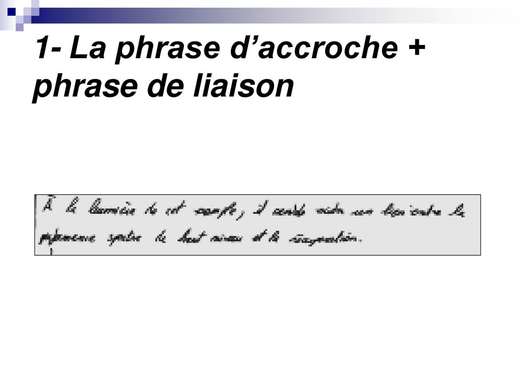1- La phrase d’accroche + phrase de liaison