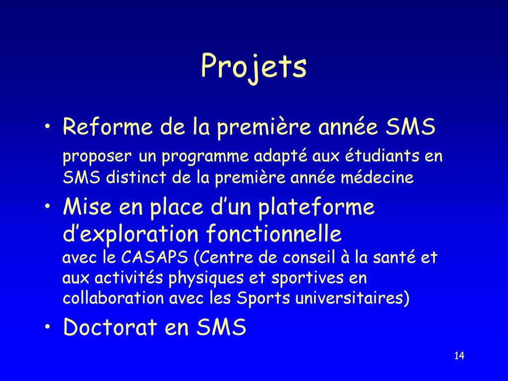 Projets Reforme de la première année SMS proposer un programme adapté aux étudiants en SMS distinct de la première année médecine.
