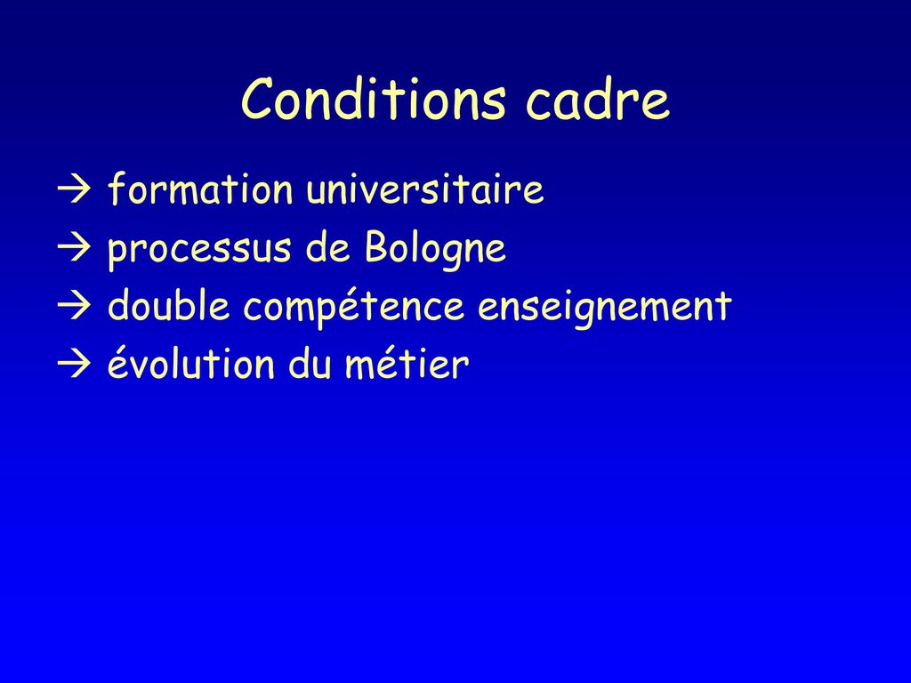 Conditions cadre  formation universitaire  processus de Bologne  double compétence enseignement  évolution du métier