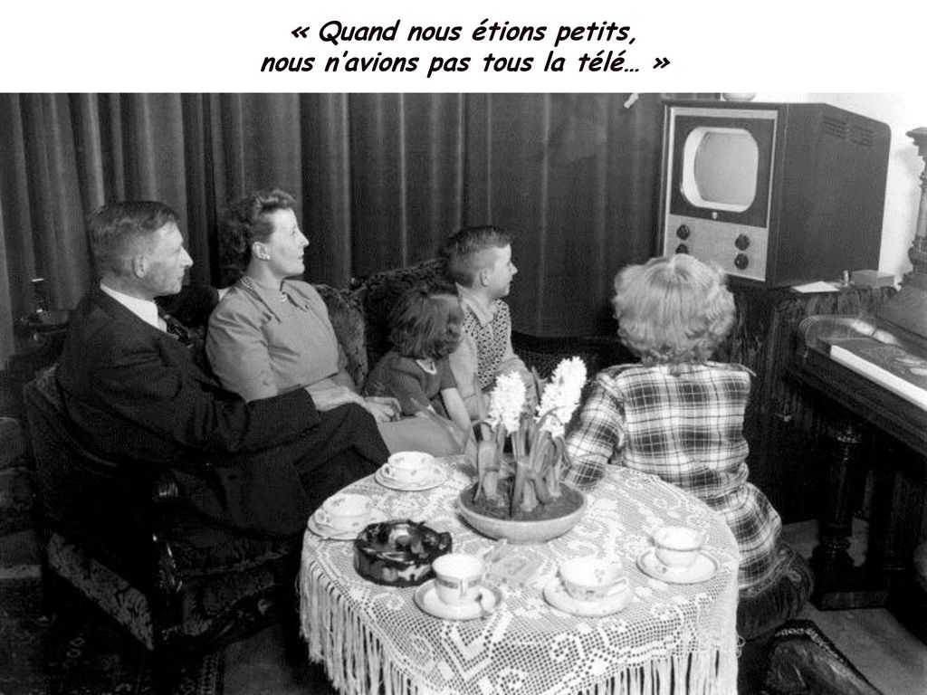 « Quand nous étions petits, nous n’avions pas tous la télé… »