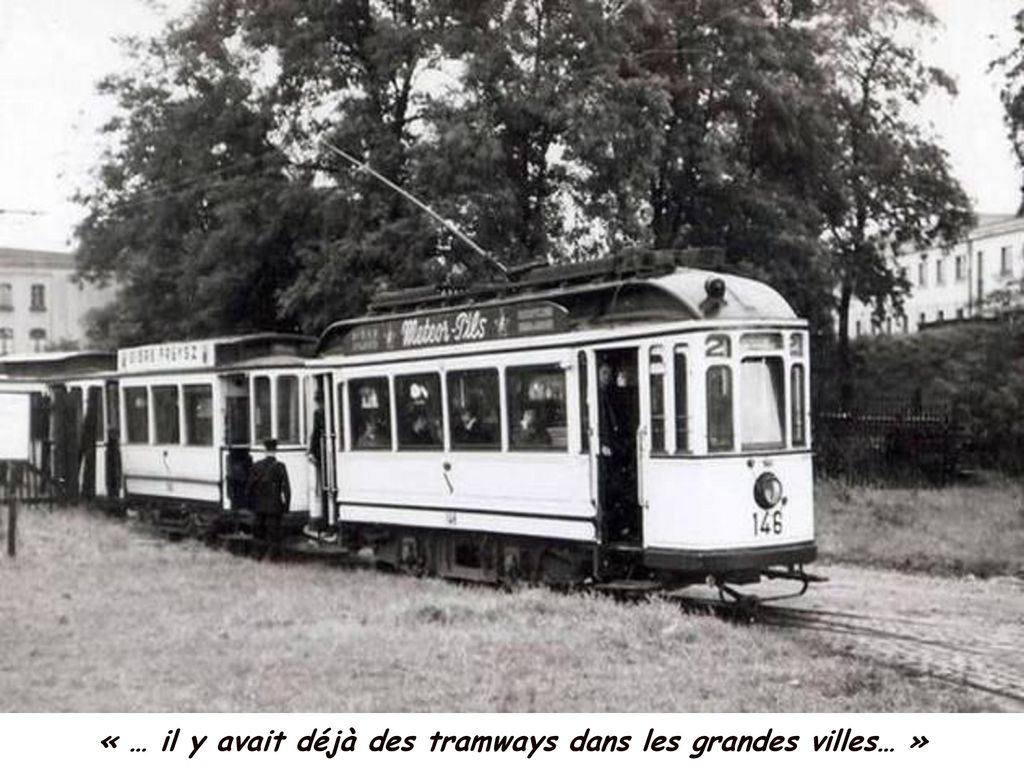 « … il y avait déjà des tramways dans les grandes villes… »