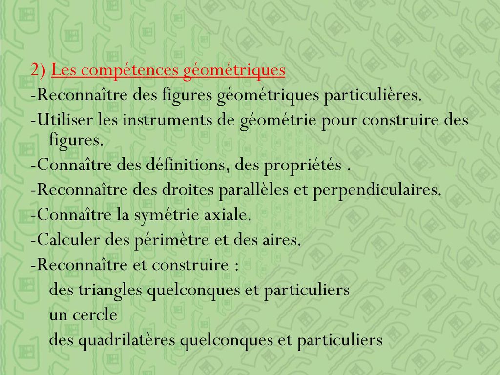 2) Les compétences géométriques -Reconnaître des figures géométriques particulières.