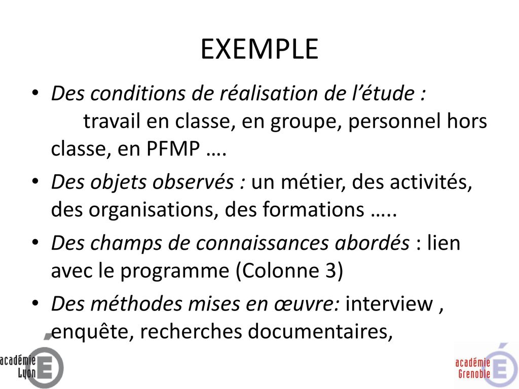 EXEMPLE Des conditions de réalisation de l’étude : travail en classe, en groupe, personnel hors classe, en PFMP ….