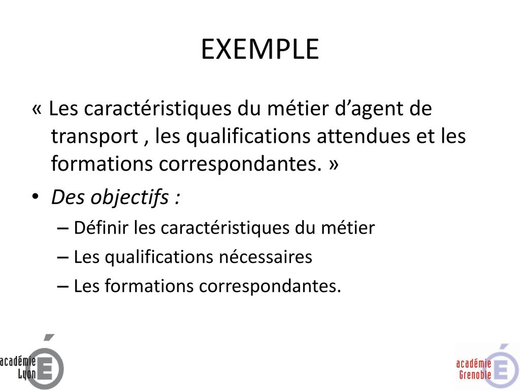 EXEMPLE « Les caractéristiques du métier d’agent de transport , les qualifications attendues et les formations correspondantes. »