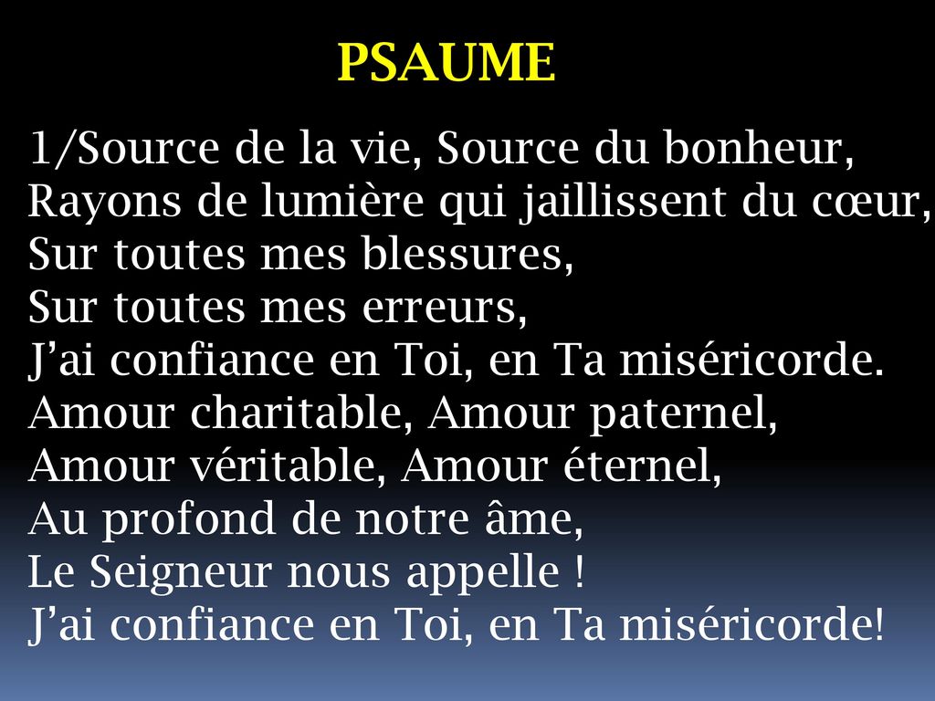 PSAUME 1/Source de la vie, Source du bonheur,
