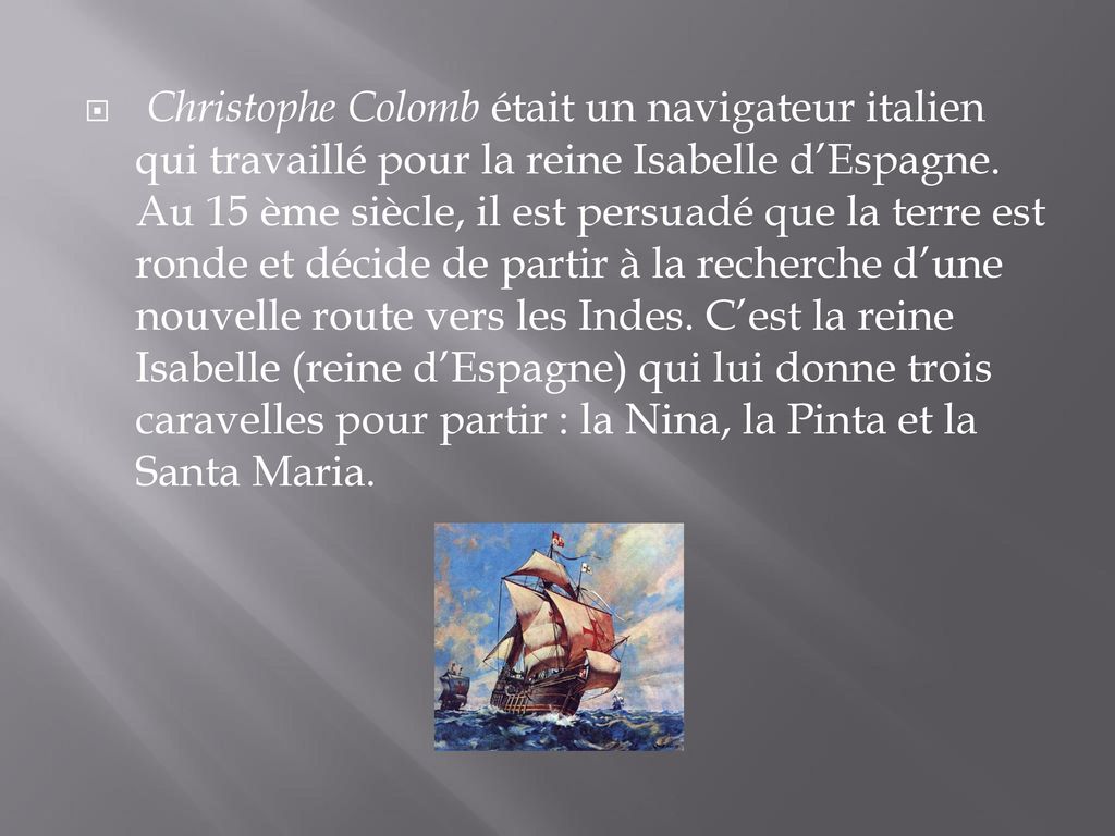 Christophe Colomb était un navigateur italien qui travaillé pour la reine Isabelle d’Espagne.