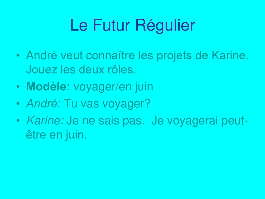 Le Futur Régulier André veut connaître les projets de Karine. Jouez les deux rôles. Modèle: voyager/en juin.